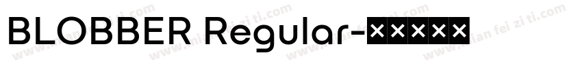 BLOBBER Regular字体转换